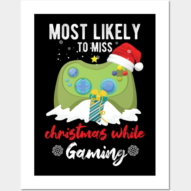 Most Likely To Miss Christmas While Gaming Xmas Family Wall Art by chidadesign